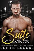 Suite Cravings (The Bachelors of Billionaire Heights #2) by Sophie Brooks