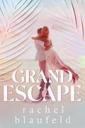 Grand Escape (Grand Love #1) by Rachel Blaufeld