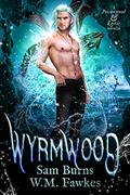 Wyrmwood by Sam Burns, W.M. Fawkes