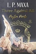Three Against All (Peyton Pointe #1) by L.P. Maxa