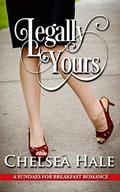 Legally Yours (A Sundaes for Breakfast Romance #4) by Chelsea Hale