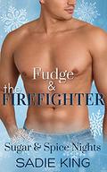 Fudge and the Firefighter: A BBW Firefighter Romance (Sugar & Spice Nights) by Sadie King