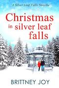 Christmas in Silver Leaf Falls (Silver Leaf Falls #6) by Brittney Joy