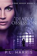 Deadly Obsession (Burrum Ridge #2) by P.L. Harris
