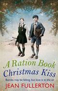A Ration Book Christmas Kiss (East End Ration #6) by Jean Fullerton