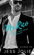 Mr. Rico: A Billionaire Mob Boss Romance (Billionaires' Clique #5) by Jess Jolie