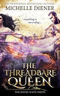 The Threadbare Queen by Michelle Diener