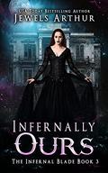 Infernally Ours (The Infernal Blade #3) by Jewels Arthur