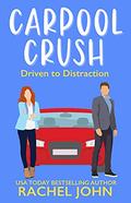 Carpool Crush (Sworn to Loathe You #2) by Rachel John