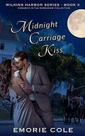 Midnight Carriage Kiss: Wilkins Harbor Book 3  (Wilkins Harbor Series) by Emorie Cole