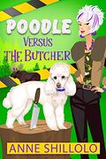 Poodle Versus The Butcher (Cottage Country Cozy #5) by Anne Shillolo