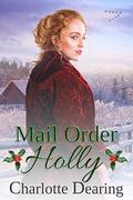 Mail Order Holly by Charlotte Dearing