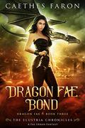 Dragon Fae Bond (The Elustria Chronicles: Dragon Fae #3) by Caethes Faron