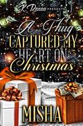 A Thug Captured My Heart On Christmas: A Christmas Novella by Misha