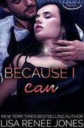 Because I Can by Lisa Renee Jones