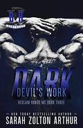 Devil's Work: Dark (The Bedlam Horde MC #3) by Sarah Zolton Arthur