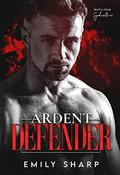 Ardent Defender (Seattle Crime Syndicate #2) by Emily Sharp