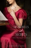 Silver Bells and Secrets (Twelfth Night Novella #1) by Laura Rollins