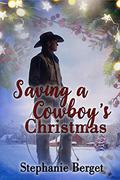 Saving A Cowboy's Christmas: A Western Cowboy Holiday Romance (Rodeo Road #3) by Stephanie Berget