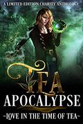 Tea Apocalypse: Love In The Time Of Tea by Erin Bedford