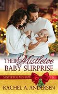 Their Mistletoe Baby Surprise (Mistletoe Mishaps #1) by Rachel A. Andersen