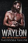 WAYLON: Angel and the Ruthless Reaper: Book 1 by Theodora Taylor