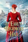 The Earl of Highmott Hall: A Regency Cinderella by Nina Clare
