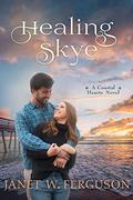 Healing Skye (Coastal Hearts #6) by Janet W. Ferguson
