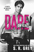 Dare on Ice (Boys of Winter #10) by S.R. Grey