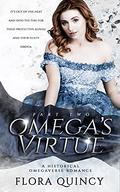 Omega’s Virtue Part Two (The Hartwell Sisters Saga #3) by Flora Quincy