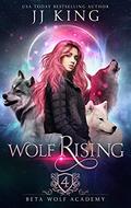 Wolf Rising (Beta Wolf Academy #4) by J.J. King