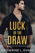 Luck of the Draw (Romance in New Orleans #3) by Katherine L. Evans
