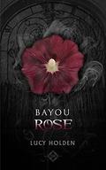 Bayou Rose (Nightgarden Saga #4) by Lucy Holden