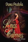 KINGS & CAPTIVES: The Journals of Voren, Book 1 by Dana Pratola