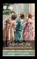 Comfort and Joy: A Pride and Prejudice Novella by Anngela Schroeder