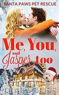 Me, You & Jasper Too (Santa Paws Pet Rescue #2) by Clara Bliss