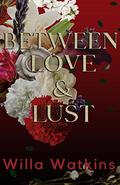 Between Love & Lust (Rosavale #4) by Willa Watkins