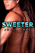 Sweeter (How Do You Want It Series #10) by Jorja Tabu