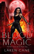 Blood Magic (Kait Silver #2) by Laken Cane
