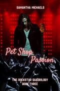Pet Shop Passion (The Rock Star Quadrilogy #3) by Samantha Michaels