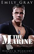 The Marine (Heroes & Warriors #1) by Emily Gray