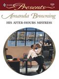 His After-Hours Mistress (In Love with Her Boss #2) by Amanda Browning
