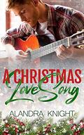 A Christmas Love Song: Small Town Second Chance Romance  (Finding Our Forever) by Alandra Knight