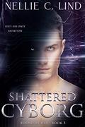 Shattered Cyborg (Bound by Her #5) by Nellie C. Lind