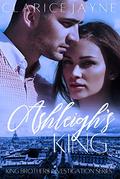 Ashleigh's King (King Brother Investigation Series #3) by Clarice Jayne