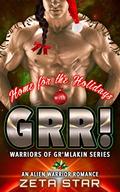 Home for the Holidays with Grr!: An Alien Warrior Romance (Warriors of Gr'mlakin #4) by Zeta Star