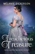 A Treacherous Treasure (Imperiled Young Widows #2) by Melanie Dickerson