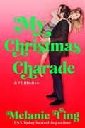 My Christmas Charade (Holiday Hat Trick #3) by Melanie Ting