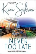 Never Too Late (Brothers Montgomery #2) by Kim Sakwa