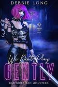 We Don't Play Gently (Dark Academy Romance #4) by Debbie Long